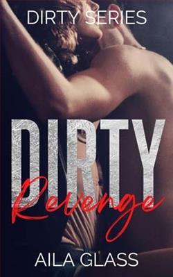 Dirty Revenge by Aila Glass