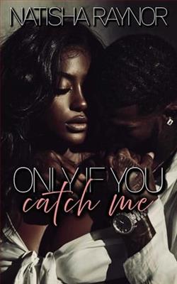 Only if You Catch Me