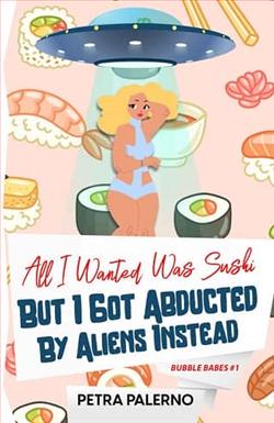 All I Wanted Was Sushi But I Got Abducted By Aliens Instead