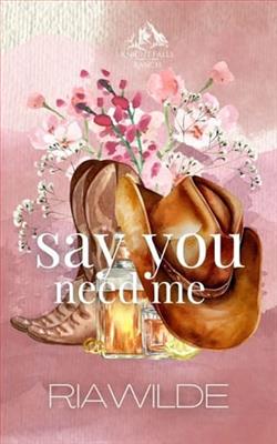 Say You Need Me