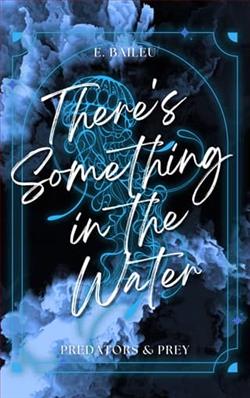 There's Something in the Water