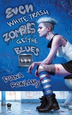Even White Trash Zombies Get the Blues (White Trash Zombie 2)