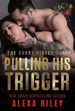 Pulling His Trigger (Ghost Riders MC 4) by Alexa Riley