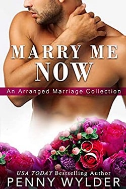 Marry Me Now: An Arranged Marriage Collection by Penny Wylder
