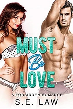 Must Be Love - Irresistible Bachelors by S.E. Law