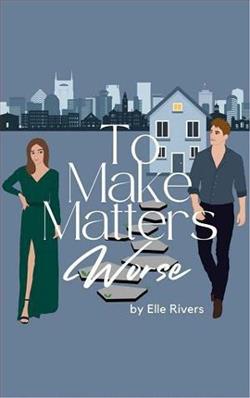 To Make Matters Worse by Elle Rivers