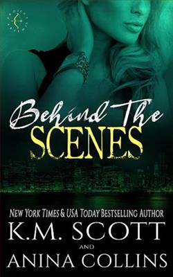 Behind the Scenes by K.M. Scott