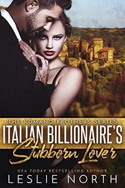 Italian Billionaire's Stubborn Lover (The Romano Brothers 1) by Leslie North