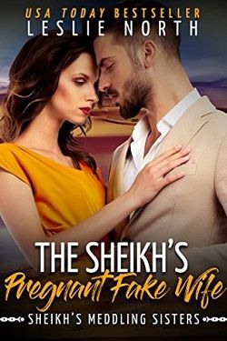 The Sheikh's Pregnant Fake Wife (Sheikh's Meddling Sisters 3) by Leslie North