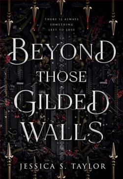 Beyond Those Gilded Walls by Jessica S. Taylor