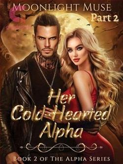 Her Cold-Hearted Alpha: Part 2 by Moonlight Muse