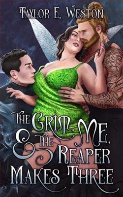 The Grim, Me, and The Reaper Makes Three by Taylor E. Weston