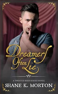 Dreamers Often Lie by Shane K. Morton