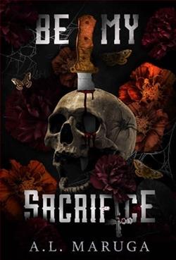 Be My Sacrifice by A.L. Maruga