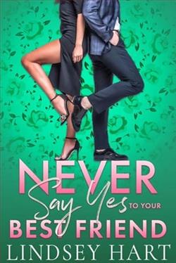 Never Say Yes To Your Best Friend (I said Yes) by Lindsey Hart