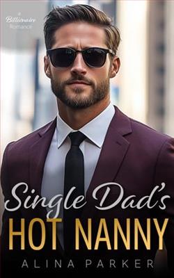 Single Dad's Hot Nanny by Alina Parker