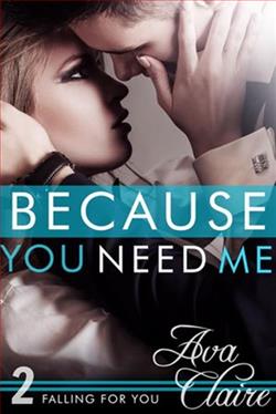 Because You Need Me by Ava Claire
