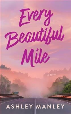 Every Beautiful Mile by Ashley Manley