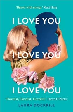 I Love You, I Love You, I Love You by Laura Dockrill