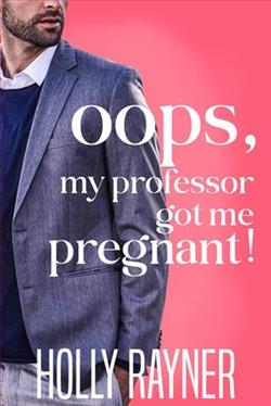 Oops, My Professor Got Me Pregnant! by Holly Rayner