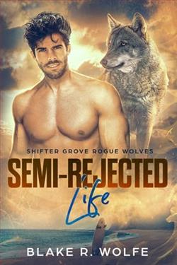 Semi-Rejected Life by Blake R. Wolfe