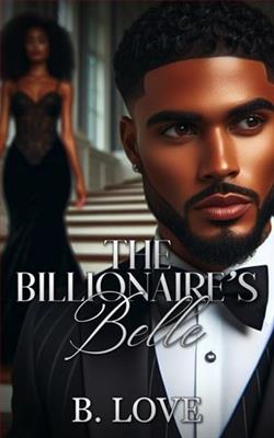 The Billionaire's Belle by B. Love