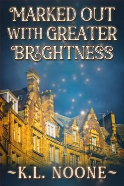 Marked Out with Greater Brightness by K.L. Noone