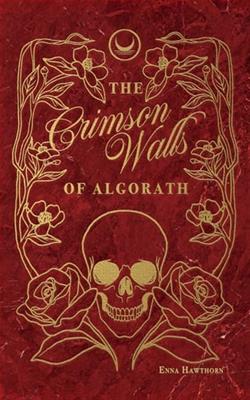 The Crimson Walls Of Algorath by Enna Hawthorn