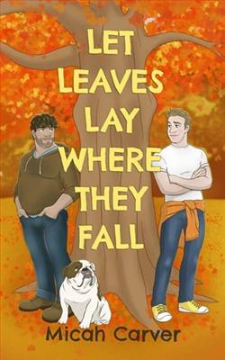 Let Leaves Lay Where They Fall by Micah Carver