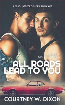 All Roads Lead to You by Courtney W. Dixon