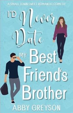 I'd Never Date my Best Friend's Brother by Abby Greyson