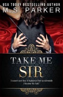 Take Me, Sir by M.S. Parker