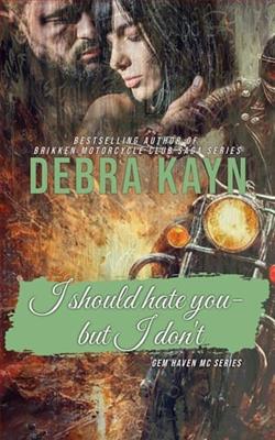 I Should Hate You-but I Don't by Debra Kayn