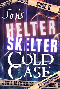 Jon's Helter Skelter Cold Case by A.J. Sherwood