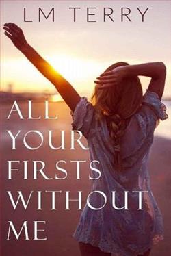 All Your Firsts Without Me by L.M. Terry